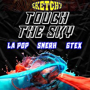 Touch The Sky (feat. Gtex & Snerh)