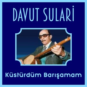 Küstürdüm Barışamam