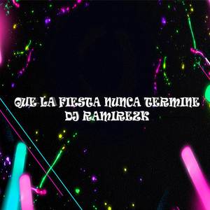 Que La Fiesta Nunca Termine (Explicit)