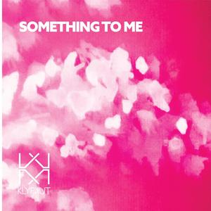 Something To Me (Explicit)