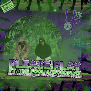 Please Play(feat. Wordplay & The Fool) (Explicit)