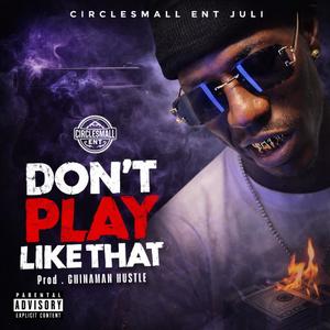 Dont Play Like That (feat. CHINAMAN HUSTLE) (Explicit)