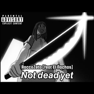 Not dead yet (feat. El Nacho) [Explicit]