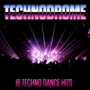 Technodrome 16 Techno Dance Hits