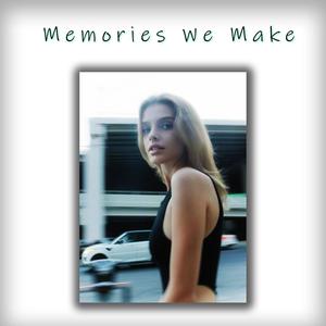 Memories We Make