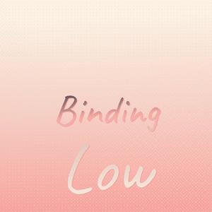 Binding Low