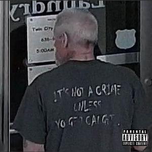 IT'S NOT A CRIME UNLESS YOU GET CAUGHT (feat. SLERVA) (Explicit)