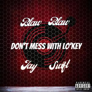 Don't Mess With Lo'key (feat. Jay Swift) [Explicit]