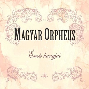 Magyar Orpheus (Érzés hangjai)