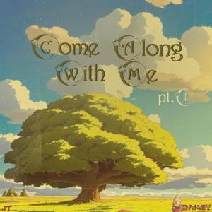 Come Along With Me Pt. 1 (Explicit)