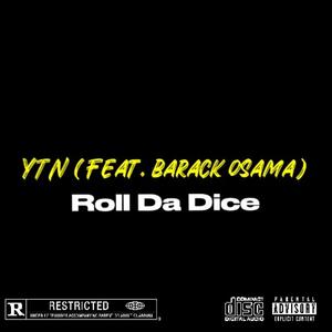 Roll da dice (feat. YTN & Barack Osama) [Explicit]