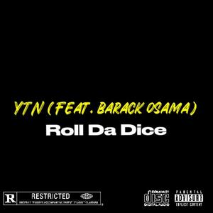 Roll da dice (feat. YTN & Barack Osama) (Explicit)