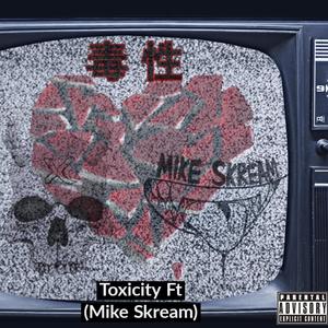 Toxicity(feat. Mike Skream) (Explicit)