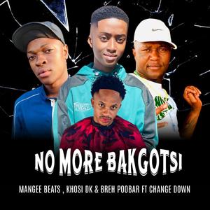 No More Bakgotsi (feat. Khosi Dk, Breh Poobar & Change Down)