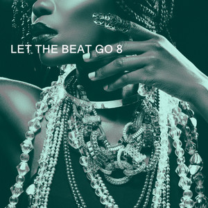 LET THE BEAT GO 8