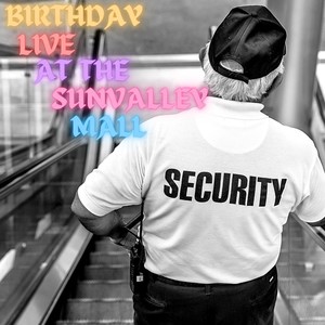 Birthday L / I / V / E at the Sunvalley Mall (feat. Delicious Nick & Ian Cowell)