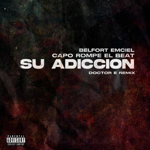 Su Adicción (feat. Belfort Emciel) (Doctor E Remix|Explicit)