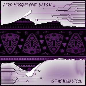 Is This Tribal-Tech (feat. DJ T.S.U) (Original Mix)