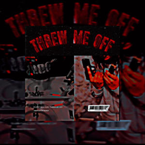 Threw Me Off (feat. Lil Binway) [Explicit]