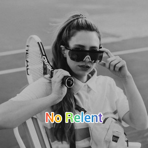 No Relent (Explicit)