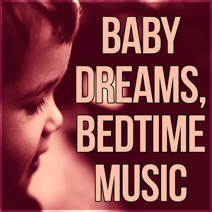 Baby Dreams, Bedtime Music - Ultimate Baby Music, Baby Relax, Natural White Noise for Babies, Healing Background Music