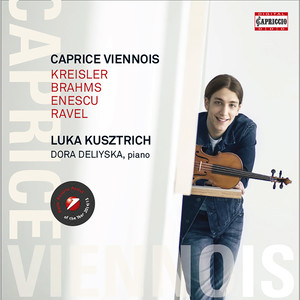 Violin and Piano Recital: Kusztrich, Luka / Deliyska, Dora - KREISLER, F. / BRAHMS, J. / ENESCU, G. / RAVEL, M. (Caprice Viennois)