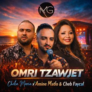 Omri Tzawjet (feat. Amine Matlo, Cheba Maria & Cheb Faycal)
