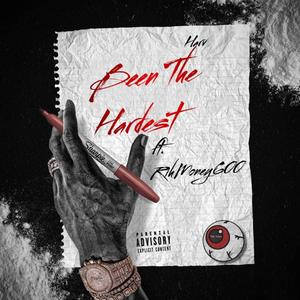 Been The Hardest (feat. RihMoney600) [Explicit]