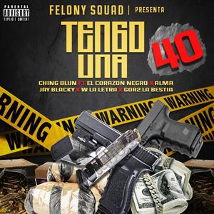 Tengo Una 40 (feat. El Corazon Negro, Almaniel, Jay Blacky, W La Letra & Gor2 La Bestia) (Explicit)