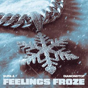 Feelings Froze (feat. Supa A & DiamondTop) (Explicit)