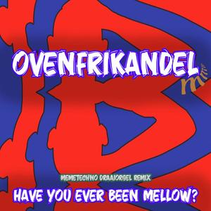 Have You Ever Been Mellow? (feat. Party Animals) (Memetechno Draaiorgel Remix)