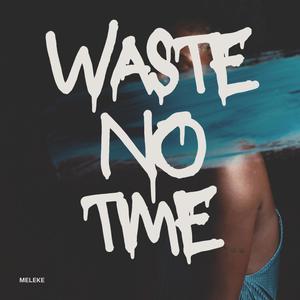 Waste No Time