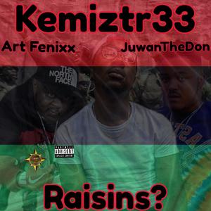 Raisins? (feat. Art Fenixx & JuwanTheDon)