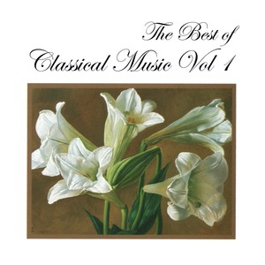 The Best of Classical Music, Vol. 1: Beethoven, Tchaikovsky, Haendel, Wagner, Schubert, Bizet, Debussy, Mussorgsky, Rossini, Strauss