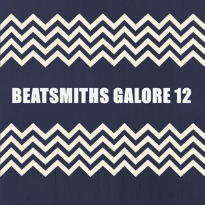 BEATSMITHS GALORE 12