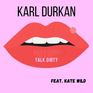 Talk Dirty (feat. Kate Wild)