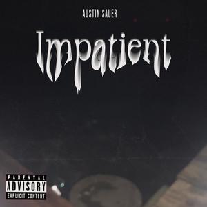 Impatient (Not Afraid to Quit) (Explicit)