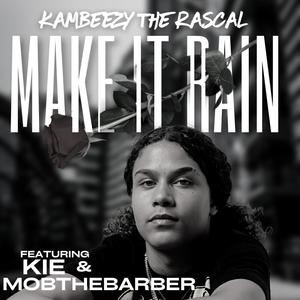 Make It Rain (feat. KIE & MobTheBarber)