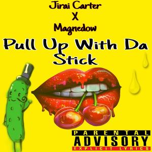 Pull Up With Da Stick (feat. Jirai Carter) [Explicit]