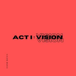 Act 1: VISION (Explicit)