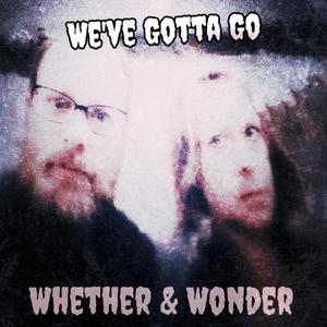 We've Gotta Go (feat. Michelle Lockey & Steven Wesley Guiles)