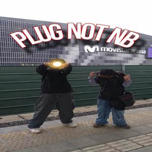 Plug Not Nb (Ft. Lxrd mokha, Levan) [Explicit]