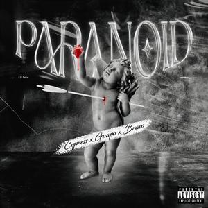 Paranoid (feat. Cypress Moreno & Bravo the Bagchaser) (Explicit)