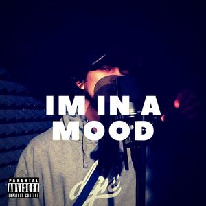 I'm in a mood (Explicit)