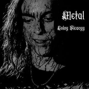 Metal (feat. Sleazyy) (Explicit)
