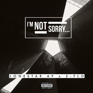 I'm Not Sorry...(feat. LoneStar AP) (Explicit)