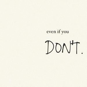 Even If You Don't