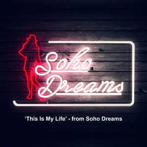 This Is My Life (from 'Soho Dreams' - Single Mix)