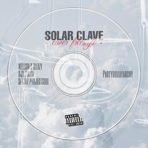 Solar Clave (Freestyle) (feat. Mellow & Sleazy, Djy Zan Sa & Senjay Projectsoul) [Explicit]