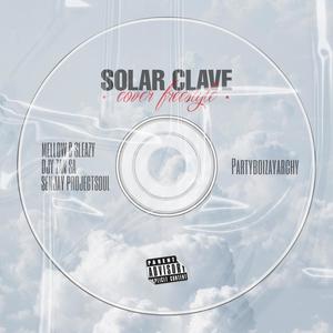 Solar Clave(Freestyle)(feat. Mellow & Sleazy, Djy Zan Sa & Senjay Projectsoul) (Explicit)
